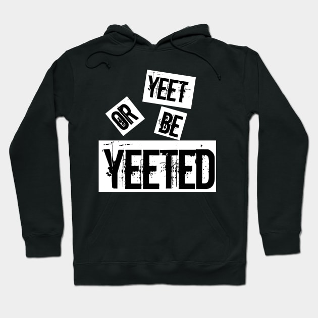 yeet or be yeeted Hoodie by OMARMAH